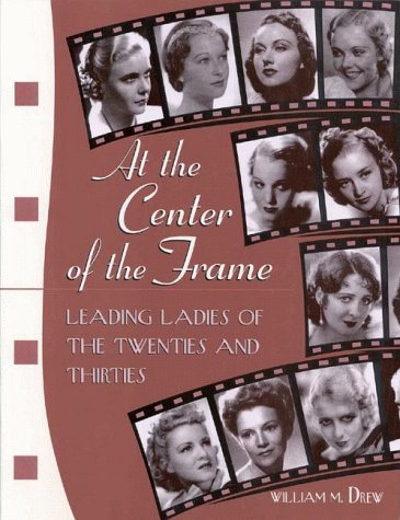 At the Center of the Frame: Leading Ladies of the Twenties and Thirties,Used