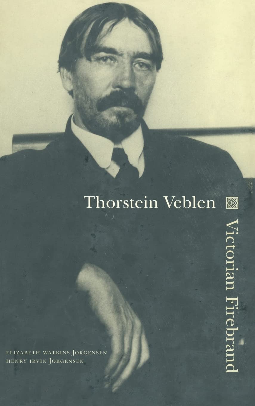 Thorstein Veblen: Victorian Firebrand,Used