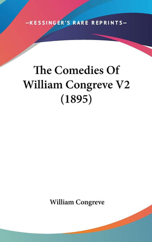 The Comedies Of William Congreve V2 (1895),Used