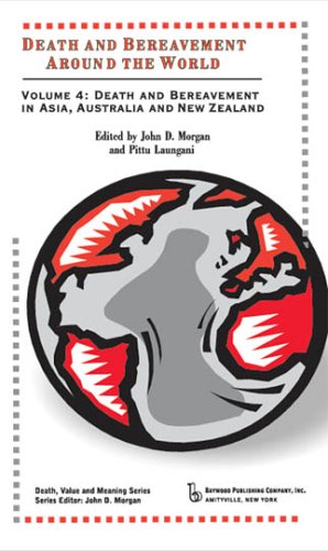 Death And Bereavement Around The World: Death And Bereavement In Asia, Australia And New Zealand: Volume 4 (Death, Value & Meani