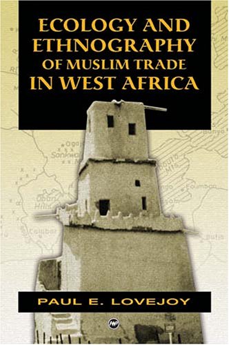 Ecology And Ethnography Of Muslim Trade In West Africa