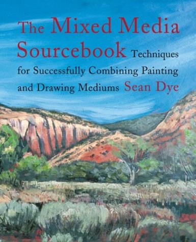 The Mixed Media Source Book: Techniques for Successfully Combining Painting and Drawing Mediums,Used