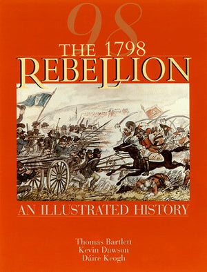 The 1798 Rebellion: An Illustrated History,Used