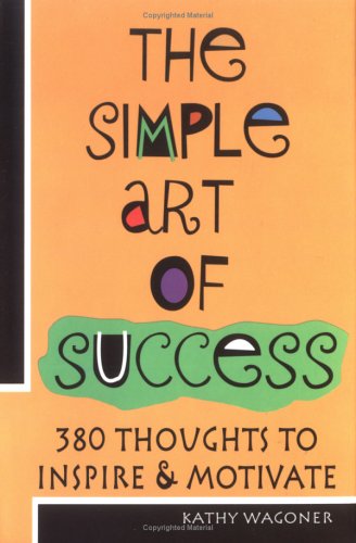 The Simple Art of Success: 380 Thoughts to Inspire & Motivate,Used