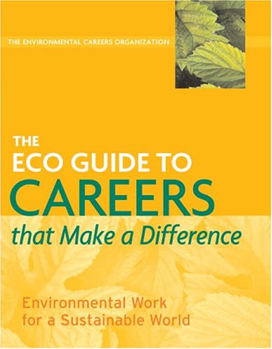 The ECO Guide to Careers that Make a Difference: Environmental Work For A Sustainable World,Used