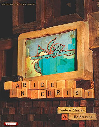 Growing Disciples Series: Abide in Christ,New