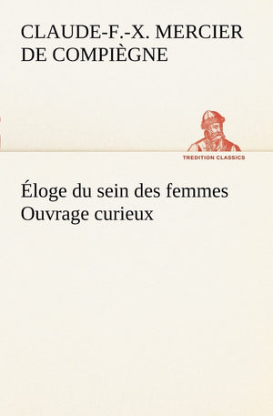 loge du sein des femmes Ouvrage curieux (French Edition),Used