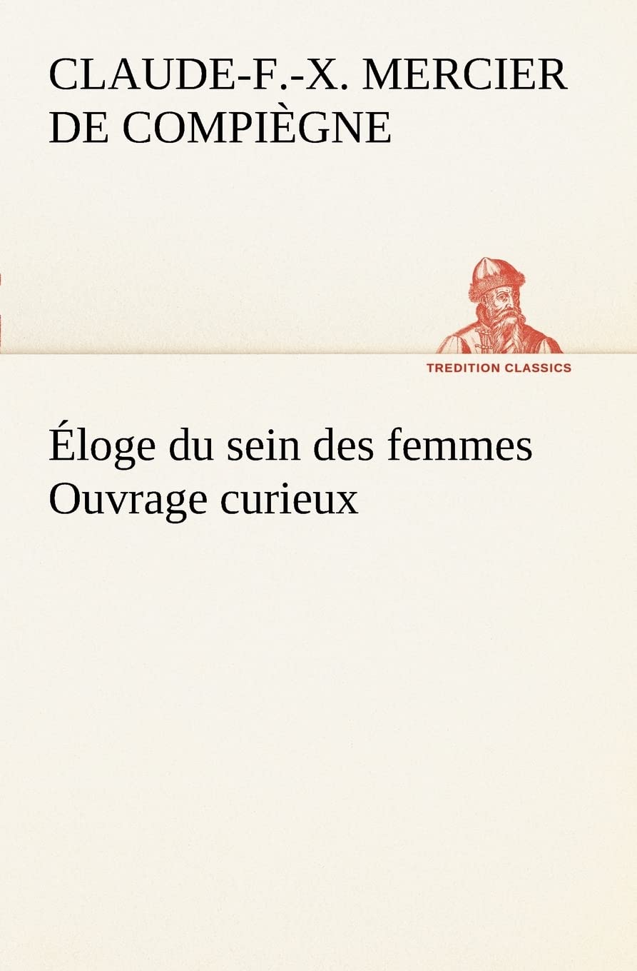 loge du sein des femmes Ouvrage curieux (French Edition),Used