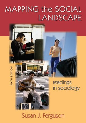 Mapping The Social Landscape: Readings In Sociology, 6Th Edition,New