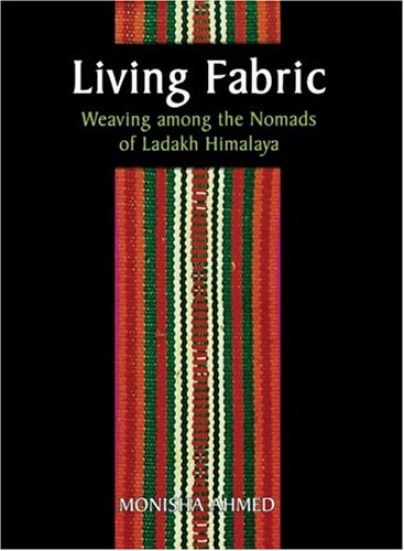 Living Fabric: Weaving Among The Nomads Of Ladakh Himalaya,Used
