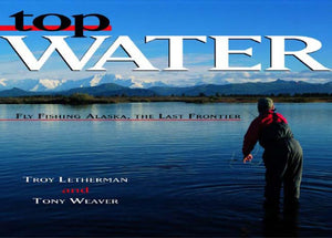 Top Water: Fly Fishing Alaska, the Last Frontier,Used