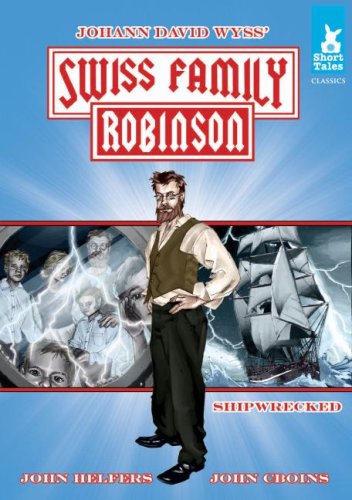 Shipwrecked! (Johann David Wyss's The Swiss Family Robinson Short Tales Classics),Used
