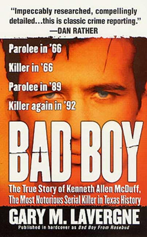 Bad Boy: The True Story of Kenneth Allen McDuff, the Most Notorious Serial Killer in Texas History,Used