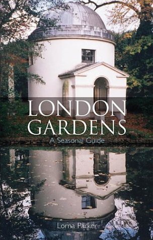 London Gardens: A Seasonal Guide,Used