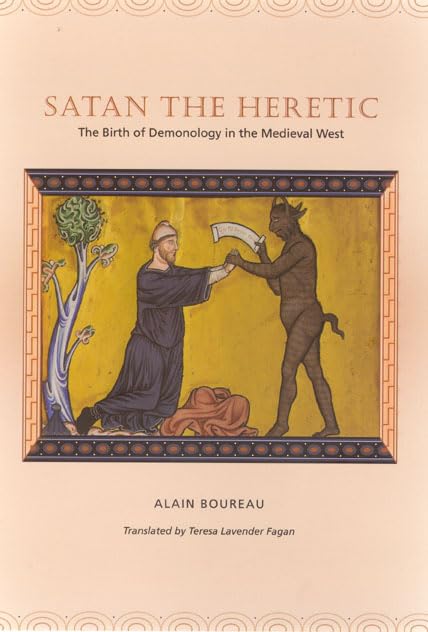 Satan the Heretic: The Birth of Demonology in the Medieval West,Used