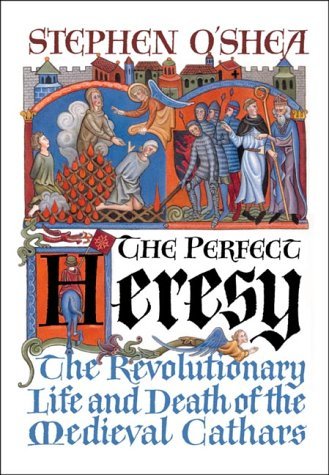The Perfect Heresy the Revolutionary Life And Death Of The Medieval Cathars,Used