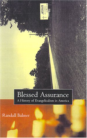 Blessed Assurance: A History of Evangelicalism in America,Used