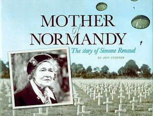 Mother Of Normandy: The Story Of Simone Renaud,New