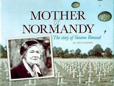 Mother Of Normandy: The Story Of Simone Renaud,New