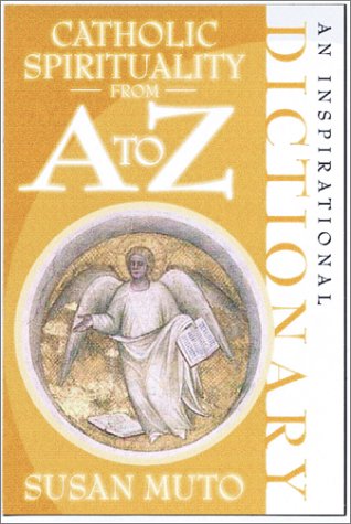 Catholic Spirituality From A To Z: An Inspirational Dictionary,New