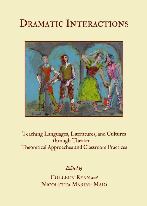 Dramatic Interactions: Teaching Languages, Literatures, and Cultures through TheaterTheoretical Approaches and Classroom Practi,Used