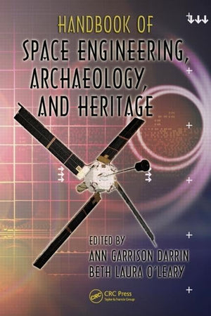 Handbook of Space Engineering, Archaeology, and Heritage (Advances in Engineering Series),Used