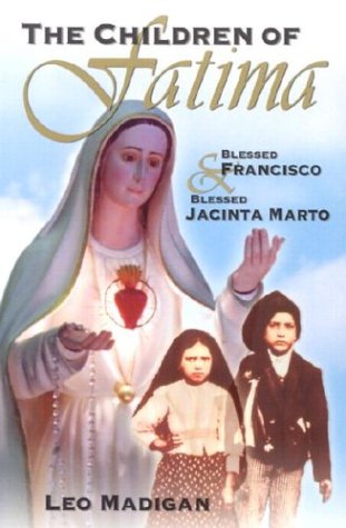 The Children of Fatima: Blessed Francisco & Blessed Jacinta Marto,New