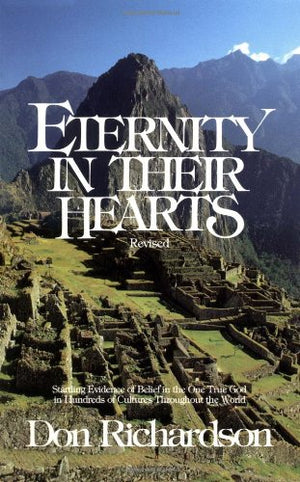 Eternity in Their Hearts: Startling Evidence of Belief in the One True God in Hundreds of Cultures Throughout the World,Used