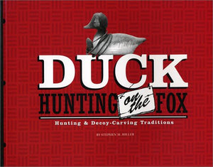 Duck Hunting on the Fox: Hunting and DecoyCarving Traditions,Used