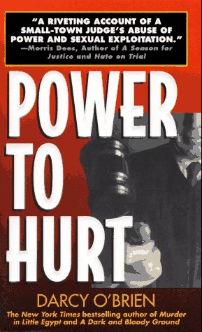 Power to Hurt: Inside a Judges Chambers : Sexual Assault, Corruption, and the Ultimate Reversal of Justice for Women