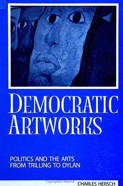 Democratic Artworks: Politics and the Arts from Trilling to Dylan (Suny Series, Interruptions: Border Testimony(ies) and Critic),Used