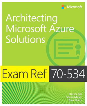 Architecting Microsoft Azure Solutions: Exam Ref 70534,Used