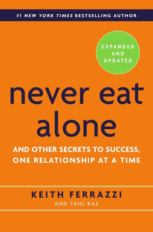 Never Eat Alone, Expanded and Updated: And Other Secrets to Success, One Relationship at a Time,Used