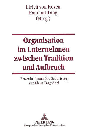 Organisation Im Unternehmen Zwischen Tradition Und Aufbruch: Festschrift Zum 60. Geburtstag Von Klaus Tragsdorf (German Edition),Used