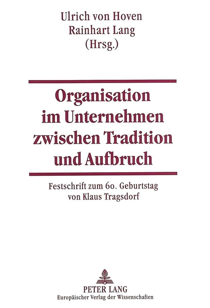 Organisation Im Unternehmen Zwischen Tradition Und Aufbruch: Festschrift Zum 60. Geburtstag Von Klaus Tragsdorf (German Edition),Used