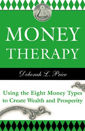Money Therapy: Using the Eight Money Types to Create Wealth and Prosperity,Used