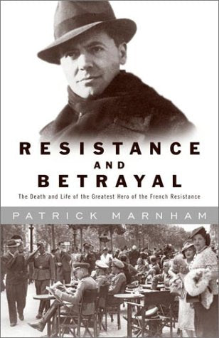 Resistance And Betrayal: The Death And Life Of The Greatest Hero Of The French Resistance-new