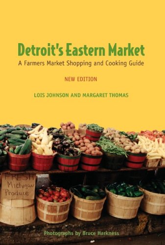 Detroit'S Eastern Market: A Farmers Market Shopping And Cooking Guide, New Edition,Used