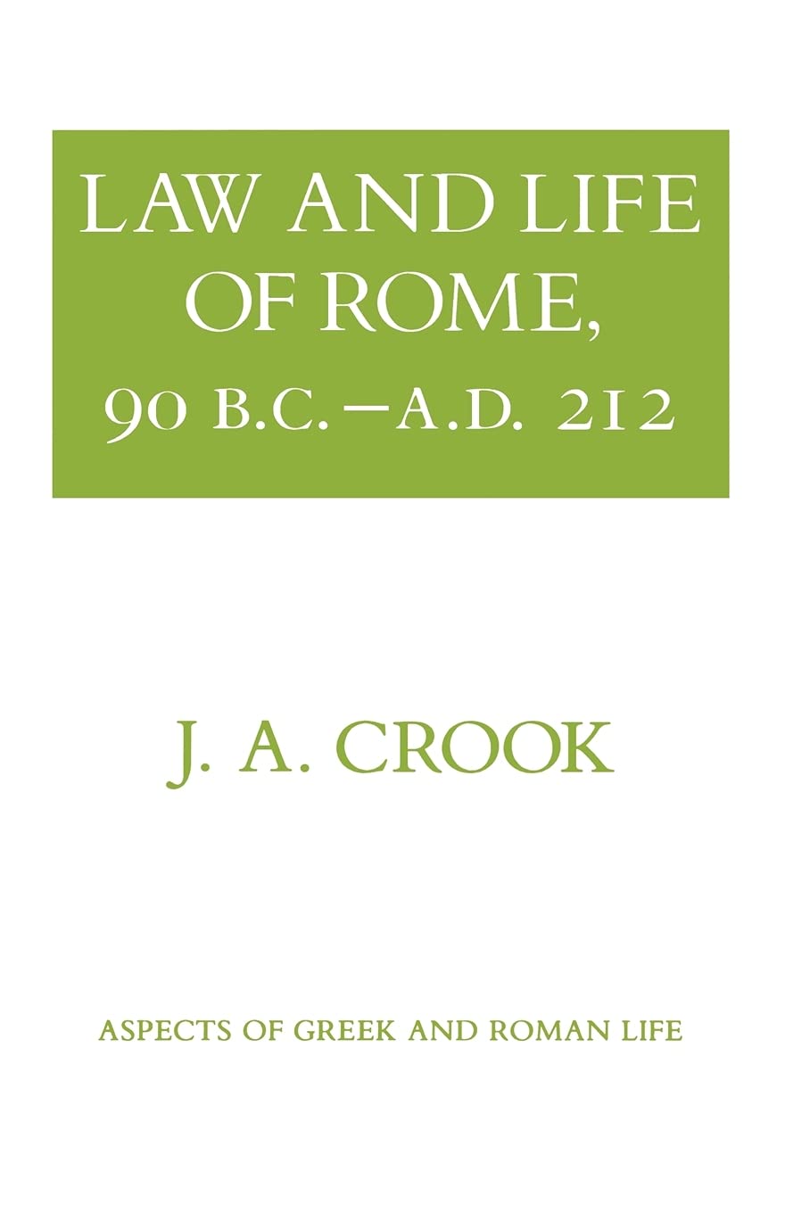 Law and Life of Rome, 90 B.C.A.D. 212 (Aspects of Greek and Roman Life),New