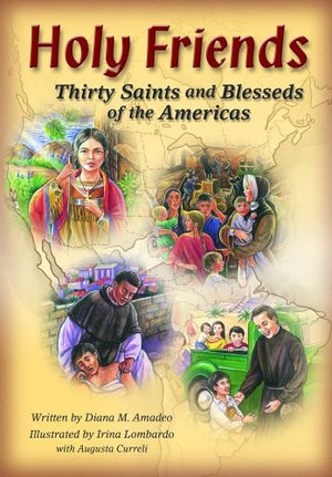 Holy Friends: Thirty Saints And Blesseds Of The Americas,New