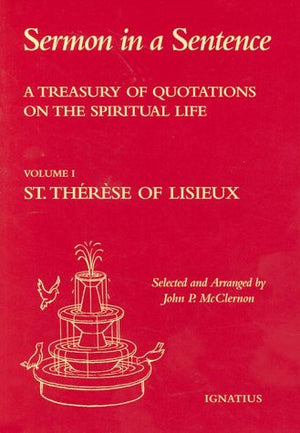 Sermon In A Sentence: A Treasury Of Quotes On The Spiritual Life From St. Therese Of Lisieux : Doctor Of The Church,New