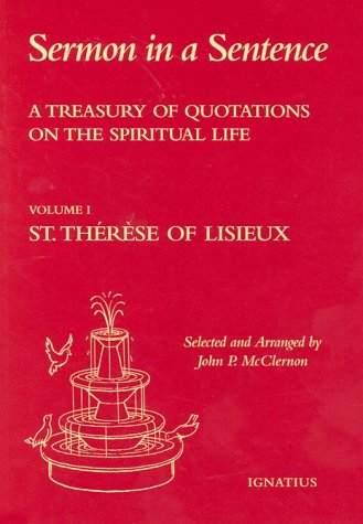 Sermon In A Sentence: A Treasury Of Quotes On The Spiritual Life From St. Therese Of Lisieux : Doctor Of The Church,New