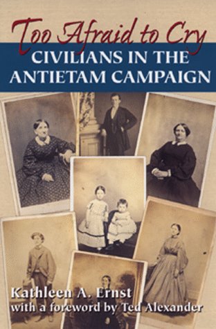 Too Afraid To Cry: Maryland Civilians In The Antietam Campaign,Used