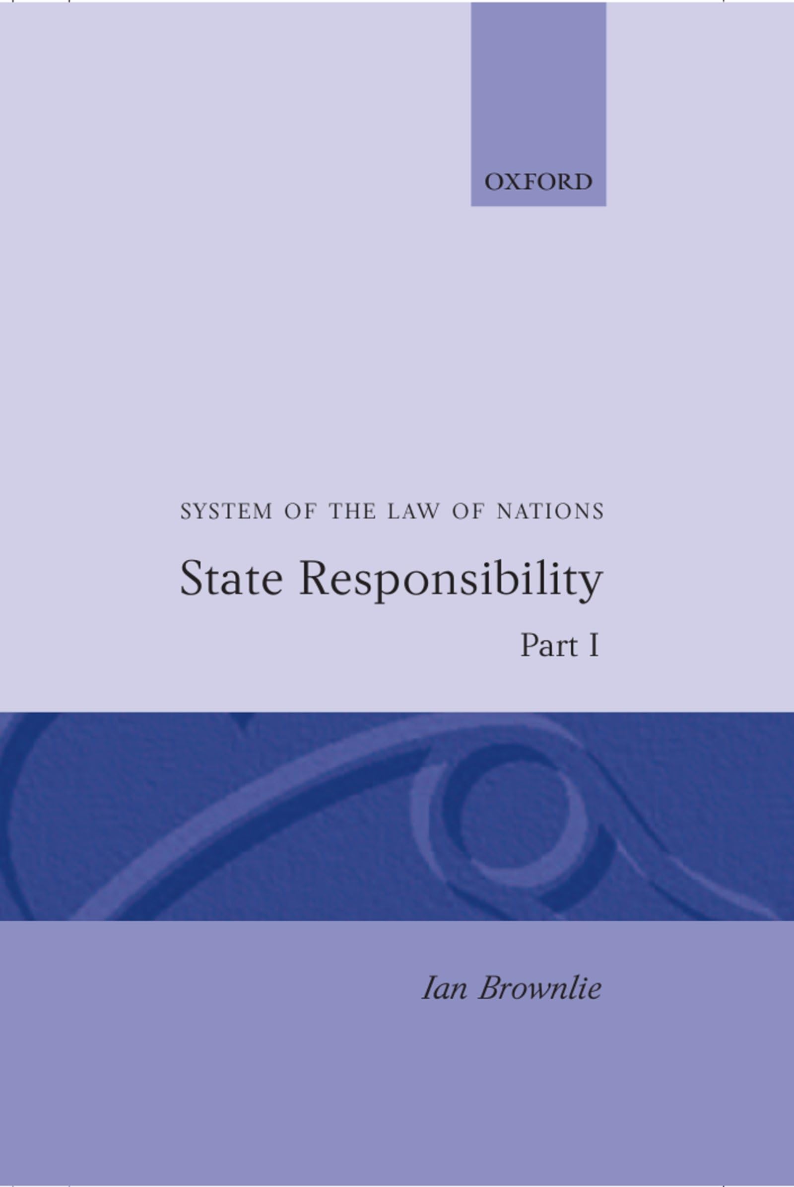 System of the Law of Nations: State Responsibility, Part I (System of the Law of Nations, Part I),New