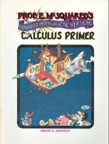 Prof. E. Mcsquared'S Calculus Primer: Expanded Intergalactic Version