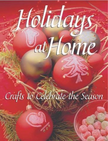 Holidays at Home: Crafts to Celebrate the Season,Used