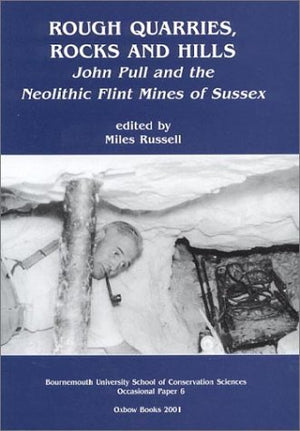 Rough Quarries, Rocks and Hills. John Pull and the Neolithic Flint Mines of Sussex (Bournemouth Conservation),Used