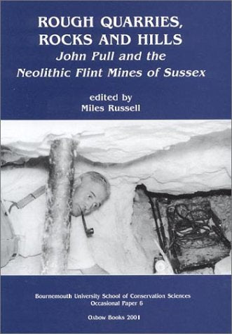 Rough Quarries, Rocks and Hills. John Pull and the Neolithic Flint Mines of Sussex (Bournemouth Conservation),Used