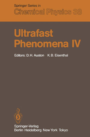 Ultrafast Phenomena IV: Proceedings of the Fourth International Conference Monterey, California, June 1115, 1984 (Springer Seri,Used