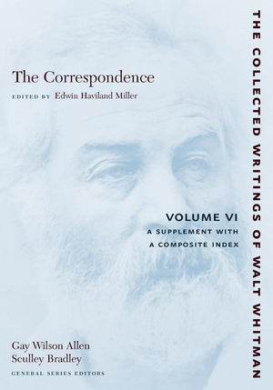 The Correspondence, Vol. 6: A Supplement With A Composite Index (Collected Writings Of Walt Whitman),New